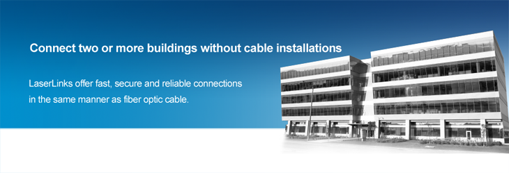 Verbind twee of meer gebouwen zonder kabels. LaserLink biedt snelle, veilige en betrouwbare verbindingen, op dezelfde manier als glasvezelkabel.